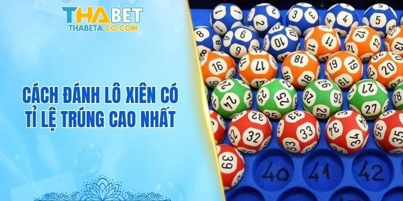 Cách Đánh Lô Xiên – 4 Phương Pháp Giúp Tối Ưu Tỷ Lệ 3 Cách đánh lô xiên có tỉ lệ trúng cao nhất