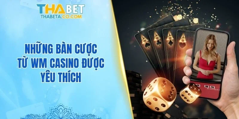 Casino 3 Những bàn cược từ WM Casino được yêu thích