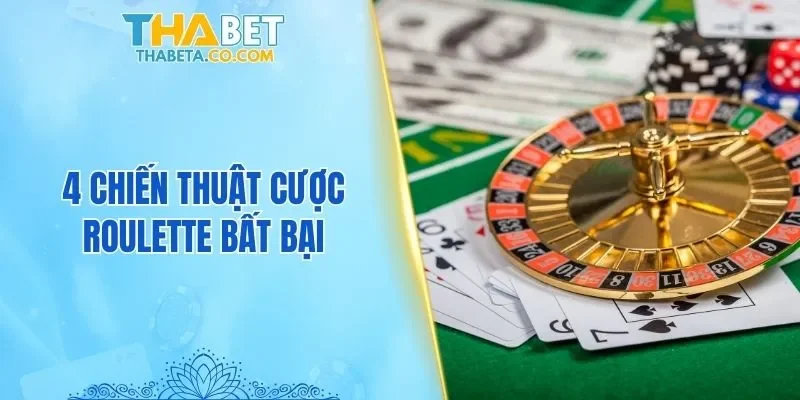 Roulette - 4 Mẹo Hay Thắng Lớn Học Hỏi Từ Các Cao Thủ 2 4 chiến thuật cược Roulette bất bại