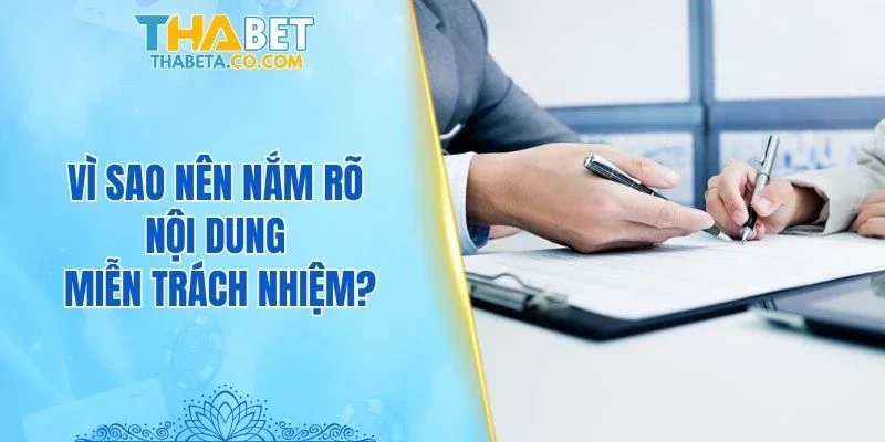 Miễn Trừ Trách Nhiệm 3 Vì sao nên nắm rõ nội dung miễn trách nhiệm?